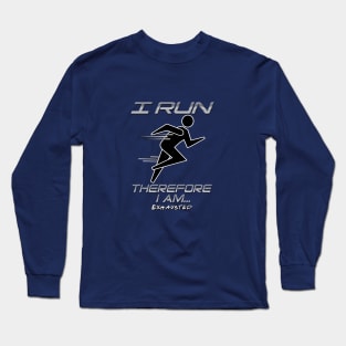 I Run Therefore I Am Long Sleeve T-Shirt